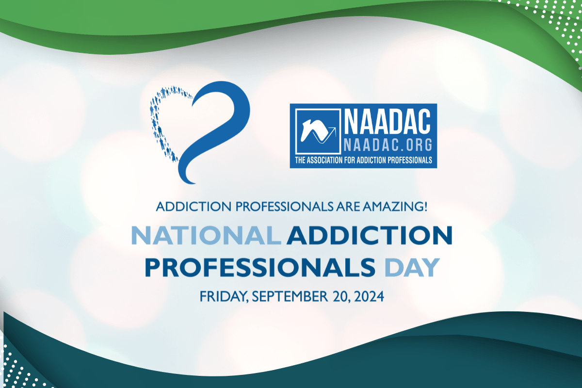 Graphic with a blue heart, the NAADAC logo, and text reading: "Addiction professionals are amazing! National Addiction Professionals Day, Friday, September 20, 2024." Celebrate leaders in behavioral health in Nashville TN on a blue and green abstract background.